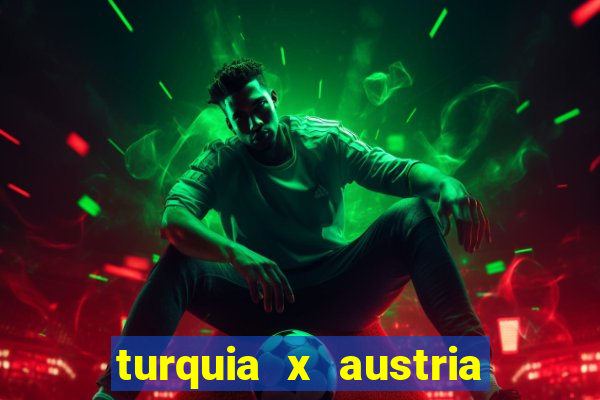 turquia x austria onde assistir